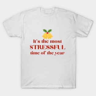 The most stressful time of year | Funny Christmas T-Shirt